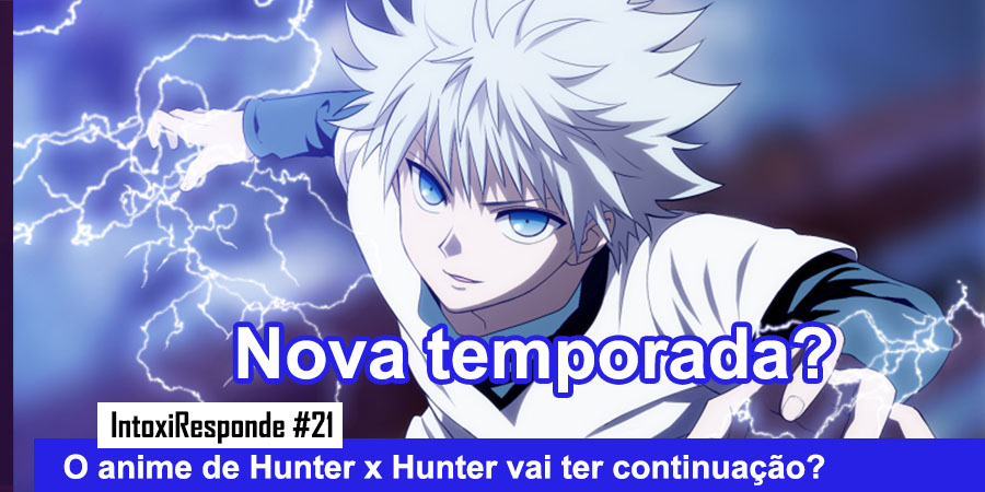 O anime de HunterxHunter vai voltar/ter continuação